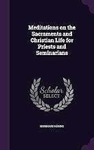 Meditations on the Sacraments and Christian Life for Priests and Seminarians