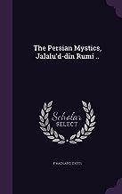 The Persian Mystics, Jalalu'd-din Rumi ..