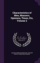 Characteristics of Men, Manners, Opinions, Times, Etc, Volume 2
