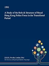A Study of the Role & Structure of Royal Hong Kong Police Force in the Transitional Period