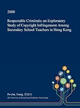 Respectable Criminals: an Exploratory Study of Copyright Infringement Among Secondary School Teachers in Hong Kong