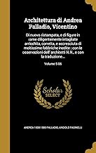 ITA-ARCHITETTURA DI ANDREA PAL: Di Nuovo Ristampata, E Di Figure in Rame Diligentemente Intagliate Arricchita, Corretta, E Accresciuta Di Moltissime ... N.N., E Con La Traduzione...; Volume 5-06