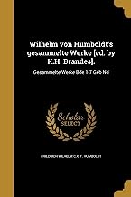 GER-WILHELM VON HUMBOLDTS GESA: Gesammelte Werke Bde 1-7 Geb Nd