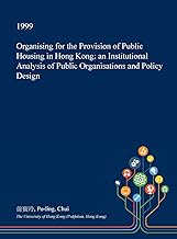 Organising for the Provision of Public Housing in Hong Kong: An Institutional Analysis of Public Organisations and Policy Design