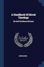 A Handbook Of Moral Theology: Sin And The Means Of Grace