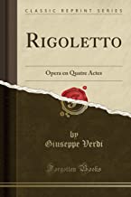 Rigoletto: Opera en Quatre Actes (Classic Reprint)