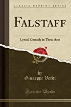 Falstaff: Lyrical Comedy in Three Acts (Classic Reprint)