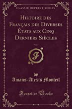 Histoire des Français des Diverses États aux Cinq Derniers Siècles, Vol. 3 (Classic Reprint)