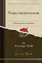 Nabuchodonosor: Drama Lyrico em 4 Partes (Classic Reprint)