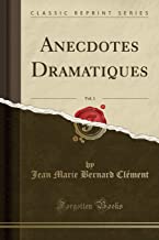 Anecdotes Dramatiques, Vol. 1 (Classic Reprint)