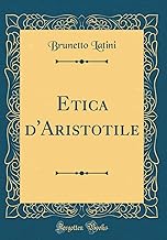 Etica d'Aristotile (Classic Reprint)