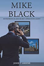 Mike Black: Entrepreneur and Secret Operations Agent
