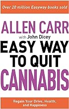 The Easy Way to Quit Cannabis: Regain Your Drive, Health and Happiness