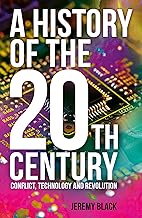 A History of the 20th Century: Conflict, Technology and Revolution