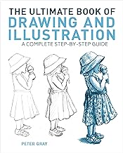 The Ultimate Book of Drawing and Illustration: A Complete Step-by-step Guide