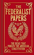 The Federalist Papers: The Ideas That Forged the American Constitution