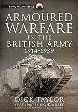 Armoured Warfare in the British Army, 1914-1939