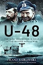 U-48: The Most Successful U-Boat of the Second World War