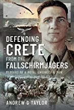Defending Crete from the Fallschirmjagers: Memoirs of a Royal Engineer & POW