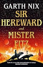 Sir Hereward and Mister Fitz: A fantastical short story collection from international bestseller Garth Nix