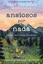Ansiosos por nada/ Anxious for Nothing: Superando La Ansiedad Y La Soledad/ Finding Calm in a Chaotic World: Para lectores jovenes / Young Readers Edition
