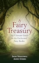 A Fairy Treasury: The Ultimate Guide to the Enchanted Fairy Realm