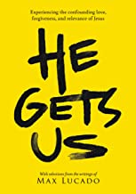He Gets Us: The confounding love, forgiveness, and relevance of the Jesus of the Bible