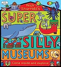 Super Silly Museums: Explore eight of the craziest museums ever in this brilliant novelty book