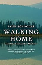 Walking Home: A Journey in the Alaskan Wilderness [Lingua Inglese]