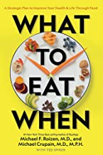 What to Eat When: A Strategic Plan to Improve Your Health & Life Through Food