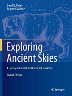 Exploring Ancient Skies: An Survey of Ancient And Cultural Astronomy: A Survey of Ancient and Cultural Astronomy