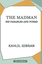 The Madman: His Parables and Poems