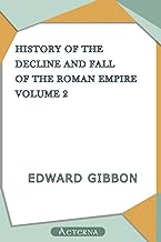 History of the Decline and Fall of the Roman Empire — Volume 2