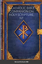 A CATHOLIC BIBLE COMPANION ON HOLY SCRIPTURE, NT
