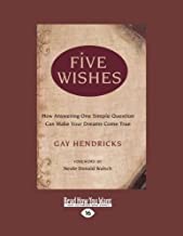 Five Wishes: How Answering One Simple Question Can Make Your Dreams Come True: Easyread Large Edition