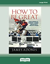 How to Be Great: From Cleopatra to Churchill Lessons from History's Greatest Leaders