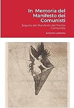 In Memoria del Manifesto dei Comunisti: (Saggi intorno alla concezione materialista della storia, 1) Seguito dal Manifesto del Partito Comunista