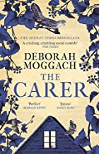 The carer: 'A cracking, crackling social comedy' The Times: The Sunday Times Top Ten Bestseller