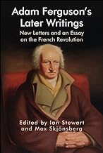 Adam Ferguson’s Later Writings: New Letters and an Essay on the French Revolution