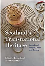 Scotland's Transnational Heritage: Legacies of Empire and Slavery
