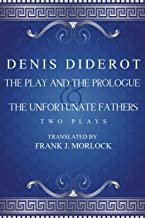 The Play and the Prologue & The Unfortunate Fathers: Two Plays