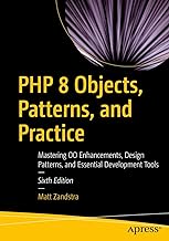Php 8 Objects, Patterns, and Practice: Mastering Oo Enhancements, Design Patterns, and Essential Development Tools