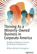 Thriving As a Minority-Owned Business in Corporate America: Building a Pathway to Success for Minority Entrepreneurs