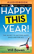 Happy This Year!: The Secret to Getting Happy Once and for All