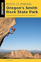 Rock Climbing Oregon's Smith Rock State Park: A Comprehensive Guide To More Than 2,200 Routes