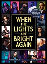 When the Lights Are Bright Again: Letters and Images of Loss, Hope and Resilience from the Theater Community