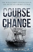 Course Change: The Whaleship Stonington in the Mexican-american War