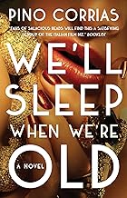 We'll Sleep When We're Old: A Novel