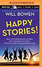 Happy Stories!: Real-life Inspirational Stories from Around the World That Will Raise Your Happiness Level