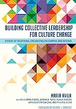 Building Collective Leadership for Culture Change: Stories of Relational Organizing on Campus and Beyond